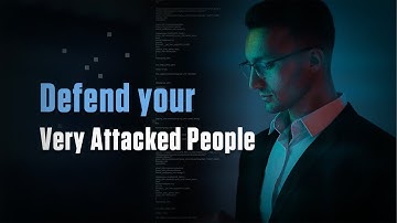 Defend Your Very Attacked People from Cyber Threats