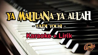 Karaoke Ya Maulana Ya Allah || Fadi Tolbi ( Karaoke + Lirik ) Kualitas Jernih