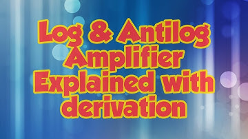 Log and Antilog Amplifier Explained derivation of output voltage, Non linear application of OP-AMP