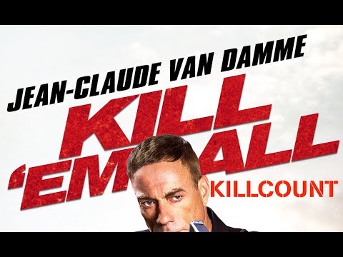 Kill 'Em All (2017) Jean Claude Van Damme killcount