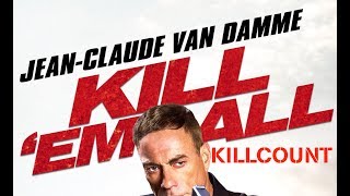 Kill 'Em All (2017) Jean Claude Van Damme killcount