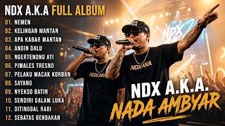 NDX AKA FULL ALBUM TERBARU | NEMEN NDX AKA, KELINGAN MANTAN, NYEKSO BATIN, DITINGGAL RABI