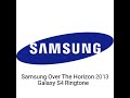 Samsung Over The Horizon 2013 Galaxy S4 Ringtone