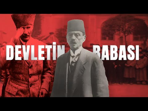 Atatürk'ün Devletin Babası Dediği Adam!