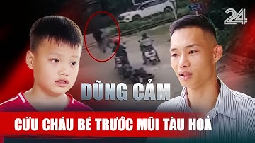 Đằng sau câu chuyện nam thanh niên bất chấp nguy hiểm, cứu em nhỏ khỏi đường ray tàu hoả | VTV24