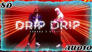 CORONA X DEVITO - DRIP DRIP | 8D AUDIO [USE HEADPHONES] 🎧