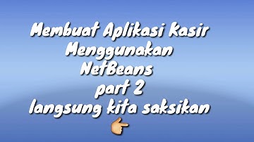 Cara membuat aplikasi kasir menggunakan Netbeans #part 2