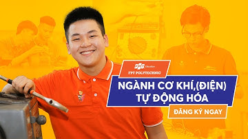 FPT Polytechnic: Giới thiệu ngành Cơ khí, (điện) tự động hoá