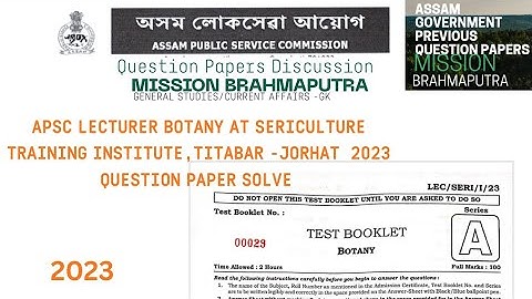 APSC LECTURER BOTANY AT SERICULTURE TRAINING INSTITUTE,TITABAR -JORHAT 2023 QUESTION PAPER SOLVE