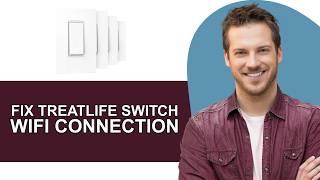 How To Fix Treatlife Smart Switch Not Connecting To Wifi - Full Guide