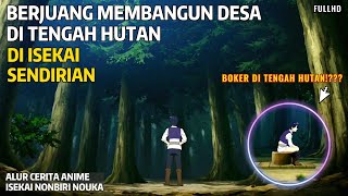 Berjuang Membangun Desa Di Isekai Sampai Boker Brutal Di Tengah Hutan 