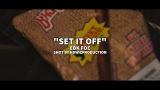 Ebk Foe - Set It Off (Music Video) | Shot By @HDwizProduction