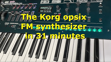 Korg opsix FM synthesizer in 31 minutes
