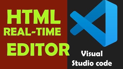 Best Visual Studio Code Real-time Editor - HTML & CSS Live Preview