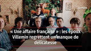 « Une affaire française » : les époux Villemin regrettent un manque de délicatesse