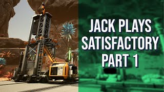 Let's build a base! Jack plays Satisfactory Part 1