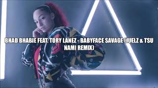 Bhad Bhabie feat. Tory Lanez - Babyface Savage (Juelz & Tsu Nami Remix)