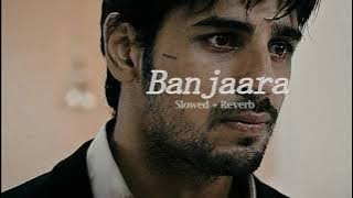 Banjaara (Slowed Reverb) - Mohammad Irfan ,Mithoon #ekvillian #Lofi #ekvillian2 #sidharthmalhotra