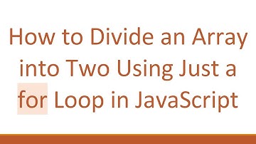 How to Divide an Array into Two Using Just a for Loop in JavaScript
