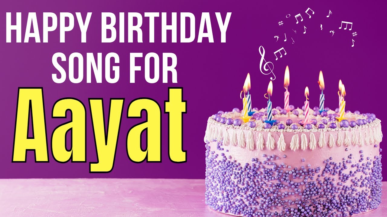 Aayat Happy Birthday Song  Happy Birthday Aayat Song Hindi  Birthday Song for Aayat