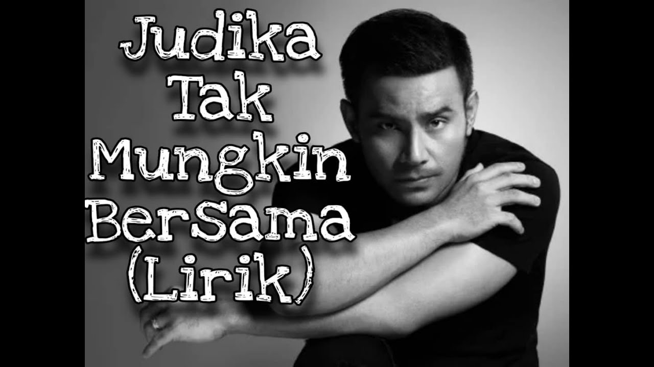 Judika - Tak Mungkin Bersama (Lirik) - YouTube