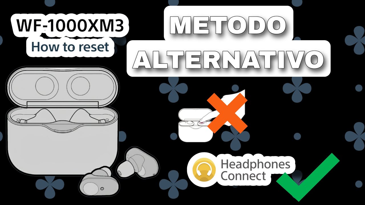 RESET alternativo en auriculares SONY WF1000XM3 y WF1000XM4 con