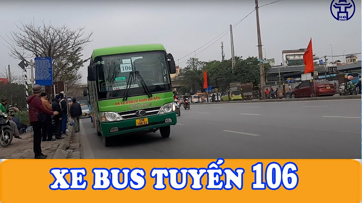 Xe bus 106 đi qua những điểm nào năm 2024