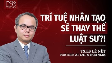 Ngành luật, không tuyển mới tốt nghiệp, thì đâu ra người có kinh nghiệm? | TS.LS Lê Nết