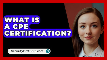 What Is A CPE Certification? - SecurityFirstCorp.com