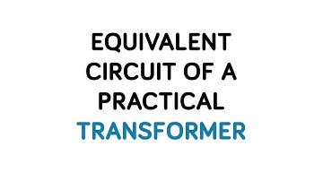 Equivalent Circuit of Practical Transformer