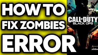 How To FIX Call Of Duty Black Ops 1 Zombies Error (2025)