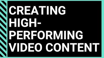How to create high-performing video content