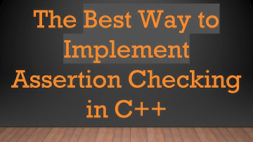 The Best Way to Implement Assertion Checking in C++