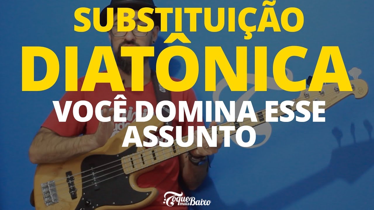 SUBSTITUIÇÃO DIATÔNICA! Você domina esse assunto? | ToqueMaisBaixo Ep213
