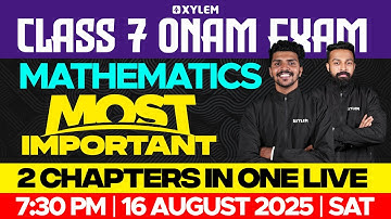 Class 7 Maths | ONAM EXAM - Most Important 2 Chapters In One Live | Xylem Class 7