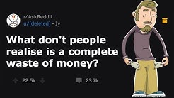 Complete Waste Of Money (NEED TO KNOW) (r/AskReddit)