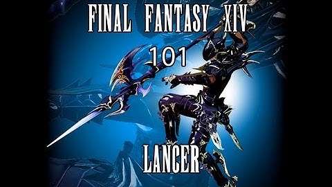 FFXIV ARR 101 Episode 6: Lancer Class Overview (Beta Phase 3, No Gameplay)