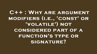 C++ : Why are argument modifiers (i.e., 'const' or 'volatile') not considered part of a function's t