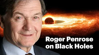 Roger Penrose on Black Holes | Closer To Truth Chats