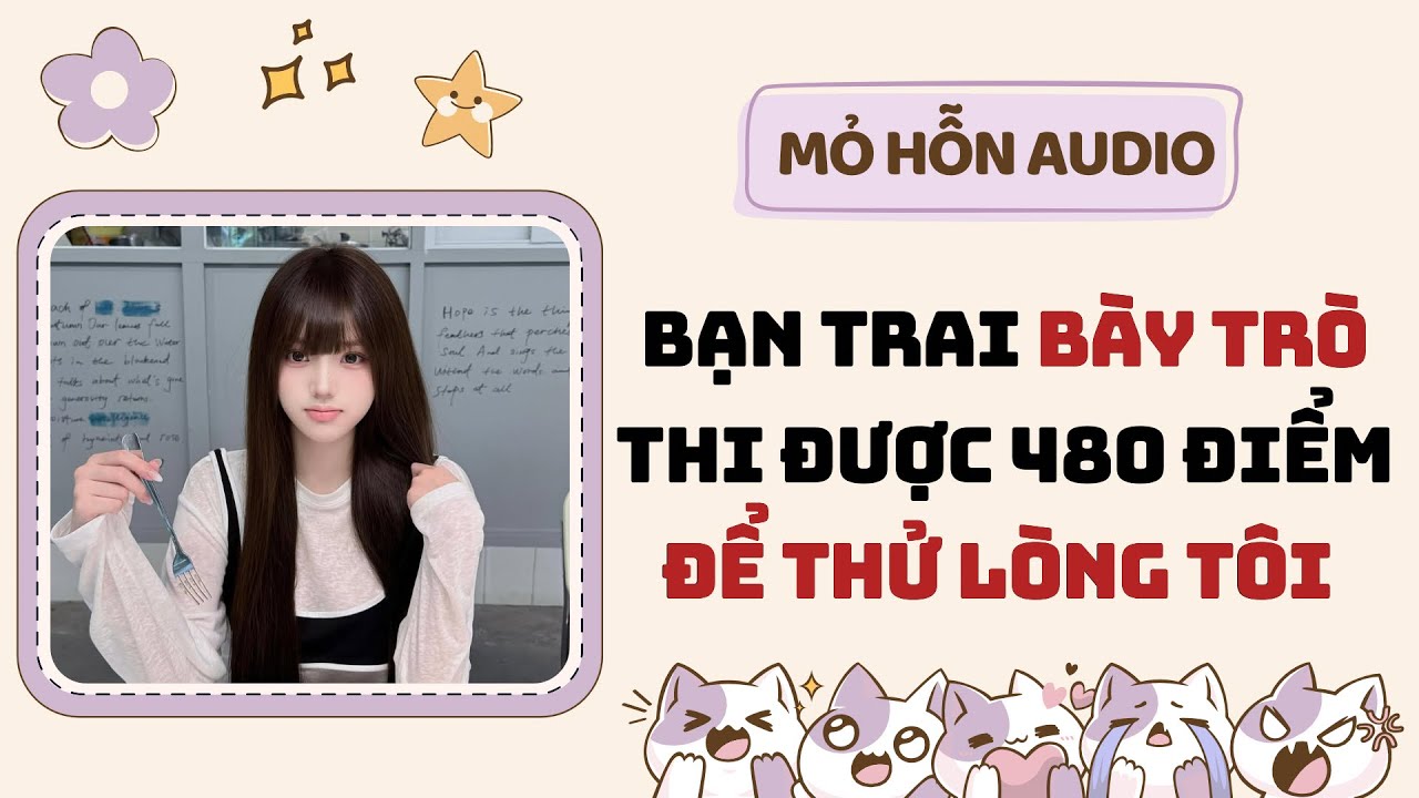 Full audio | Bạn trai bày trò thi được 480 điểm để thử lòng tôi | Mỏ Hỗn Audio #truyenaudio 