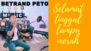 BETRAND PETO- SELAMAT TINGGAL LAMPU MERAH