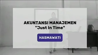 AKUNTANSI MANAJEMEN -JUST IN TIME (JIT)- AKUNTANSI MANAJEMEN -JUST IN TIME (JIT)-