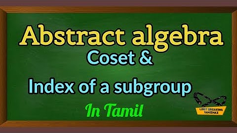 Cosets and Index of a subgroup definition with examples | in tamil | Limit breaking tamizhaz