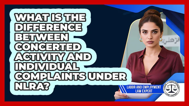 What Is The Difference Between Concerted Activity And Individual Complaints Under NLRA?