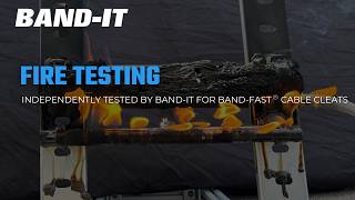 Band‑Fast® Cable Cleats – Independent BAND-IT Fire Retention Test
