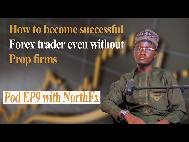 How to become successful Forex trader even without Prop firms : Full Pod EP9 with NorthFx class=