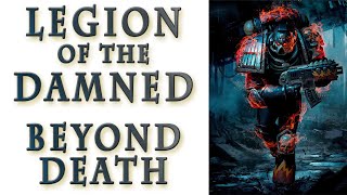 Warhammer 40k Lore - The Legion of the Damned, Heroes Beyond Death