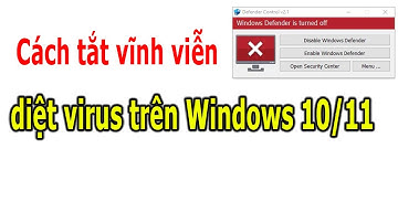 Cách tắt vĩnh viễn phần mềm diệt virus Windows Defender trên Windows 10/11