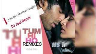 DJ Joel - Tum Hi Ho (Remix) - HS infoaid