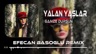 Gamze Dursun - Yalan Yaşlar ( Efecan Basoglu Remix ) Resimi